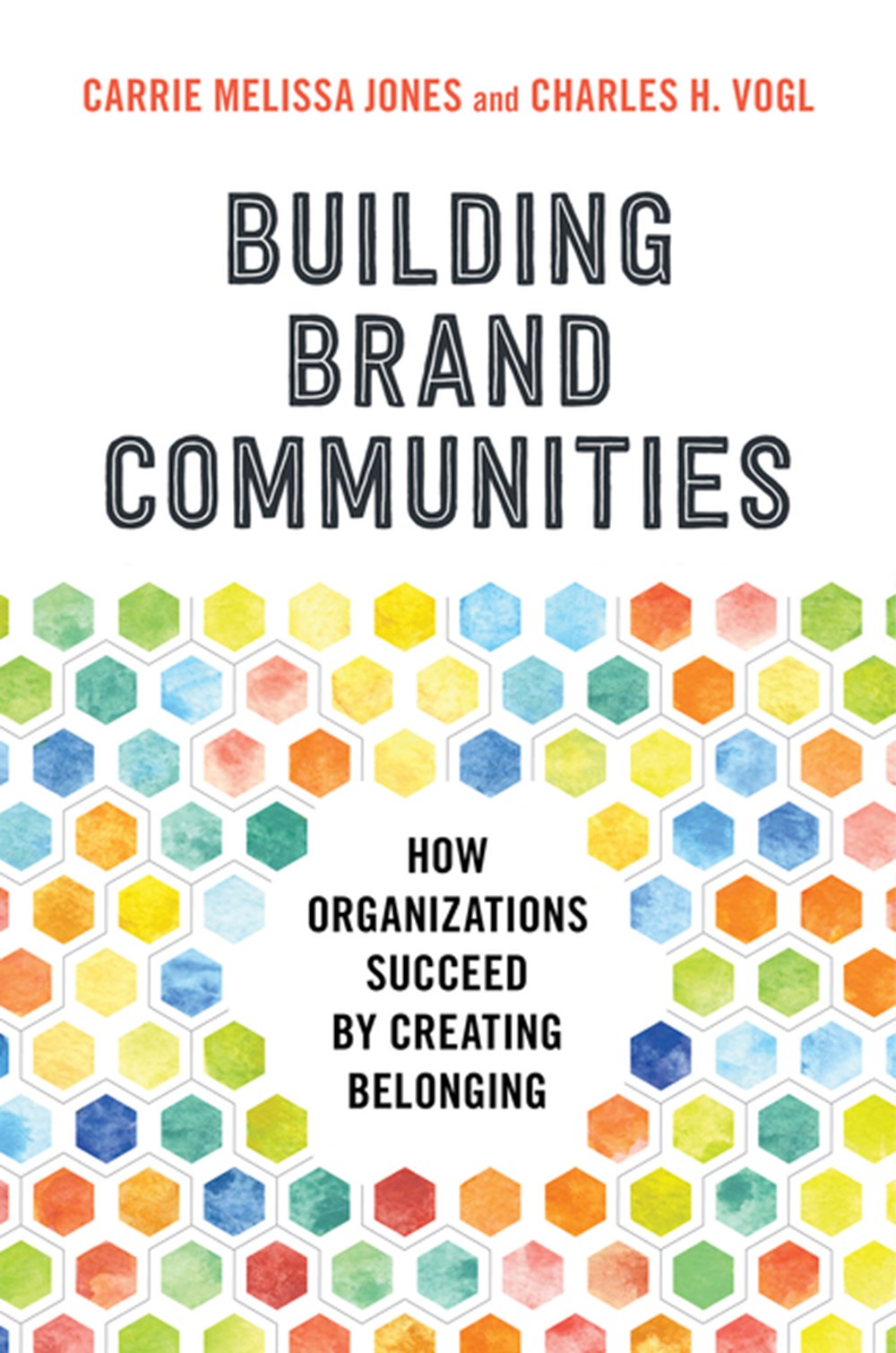 Building Brand Communities How Organizations Succeed by Creating Belonging
