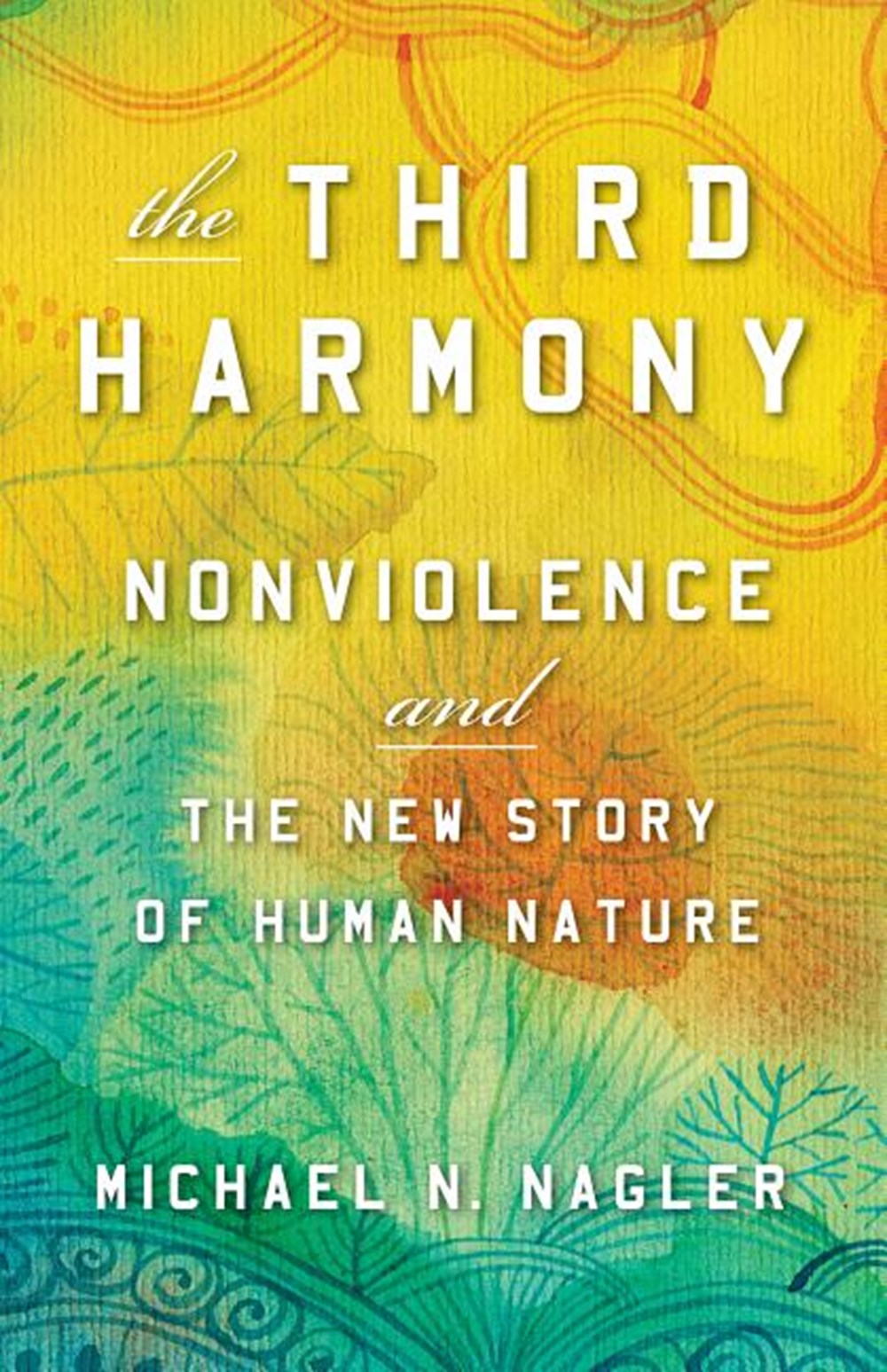 Third Harmony Nonviolence and the New Story of Human Nature