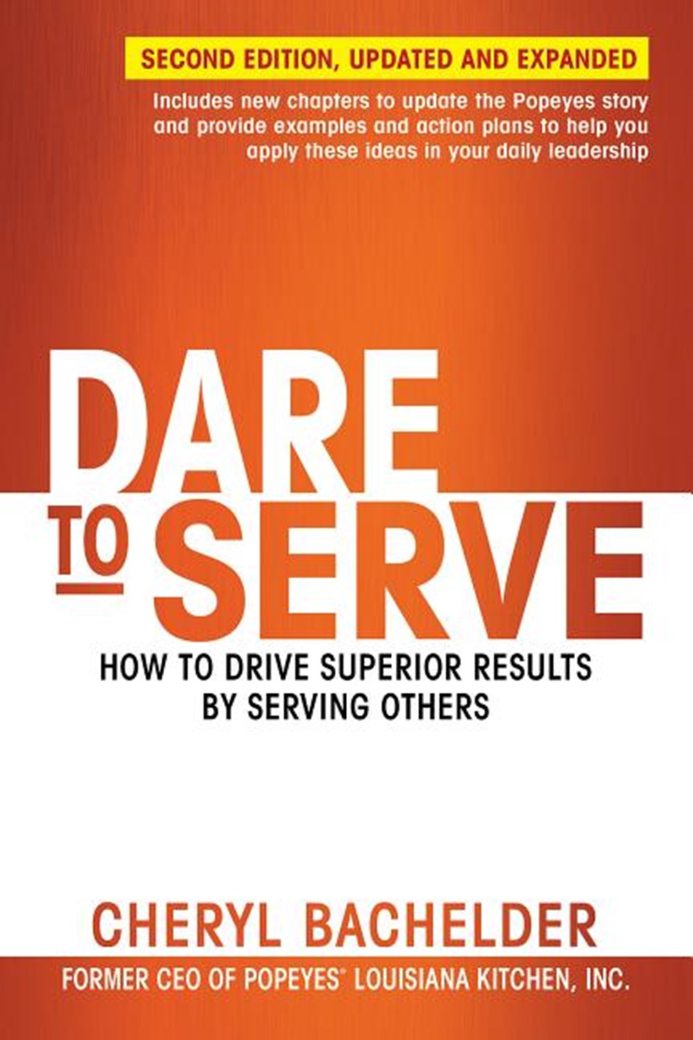 Dare to Serve How to Drive Superior Results by Serving Others