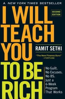 I Will Teach You to Be Rich: No Guilt. No Excuses. No B.S. Just a 6-Week Program That Works