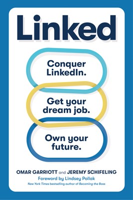 Linked: Conquer Linkedin. Get the Job. Own Your Future.