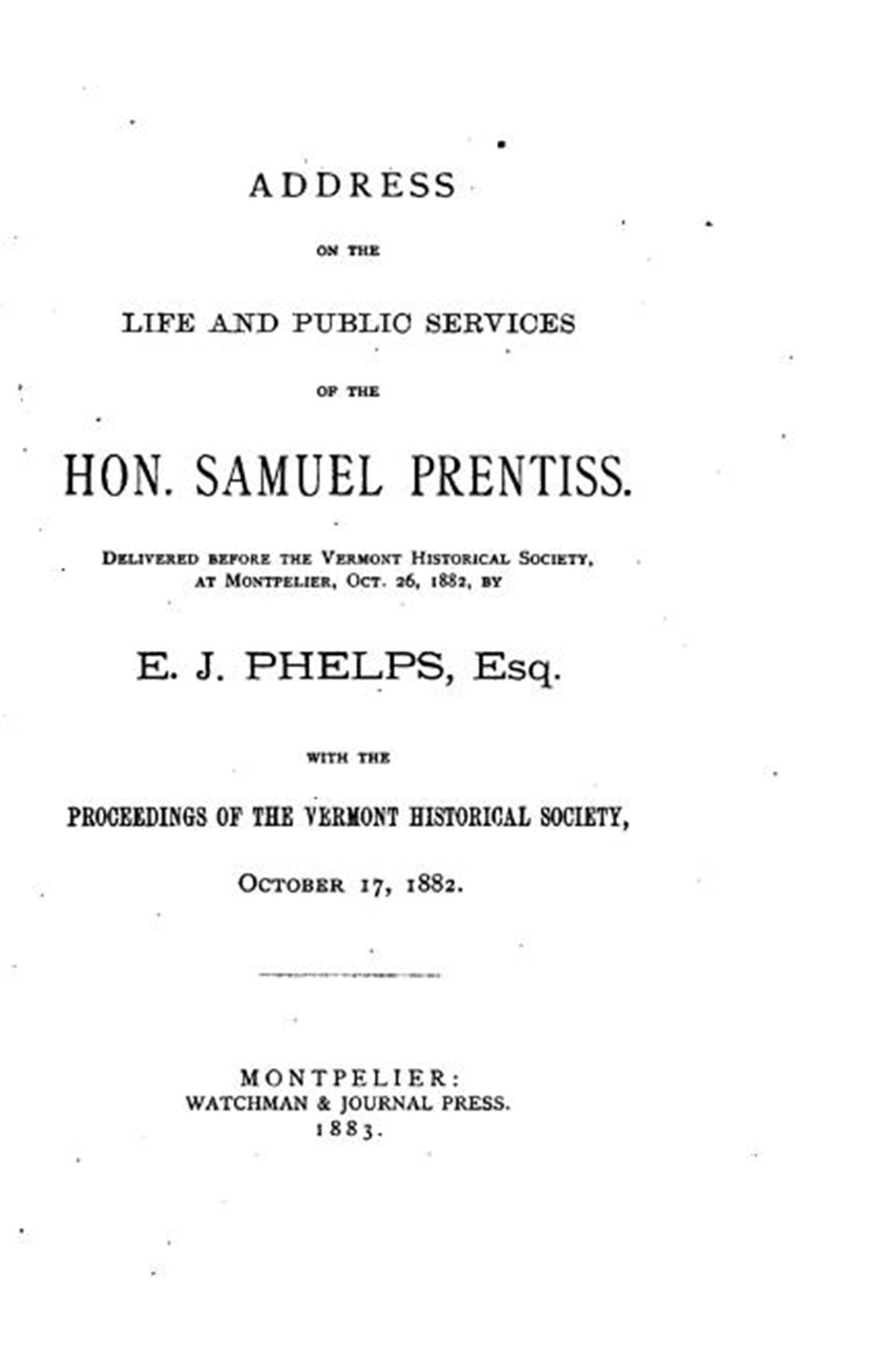 Address on the Life and Public Services of the Hon. Samuel Prentiss