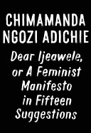  Dear Ijeawele, or a Feminist Manifesto in Fifteen Suggestions