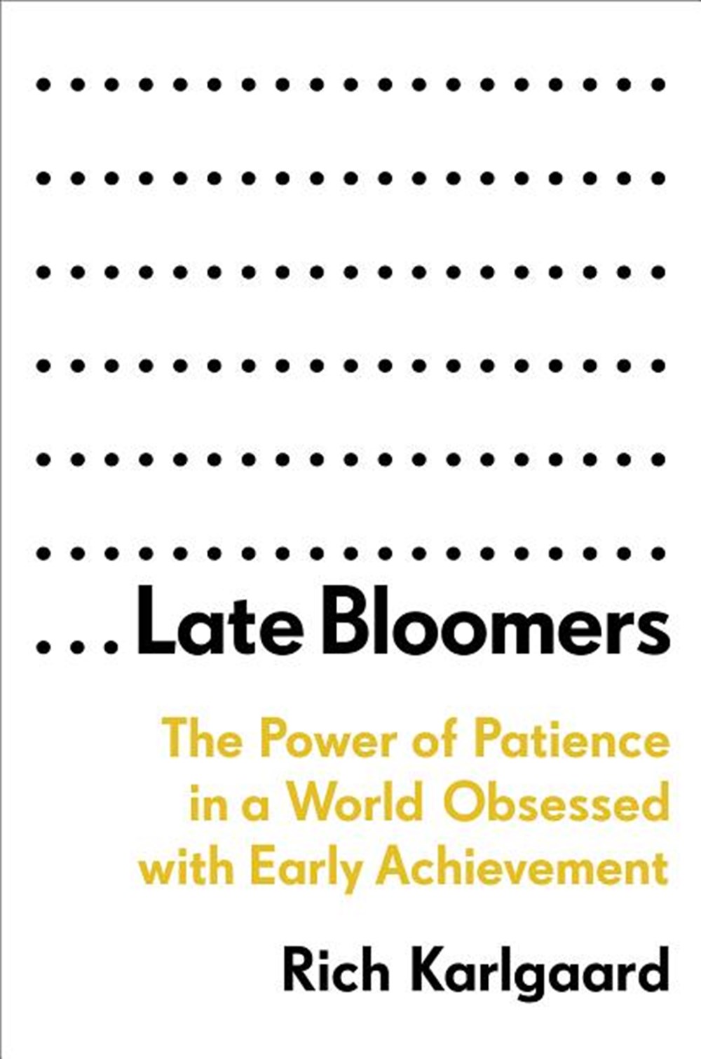 Late Bloomers The Power of Patience in a World Obsessed with Early Achievement