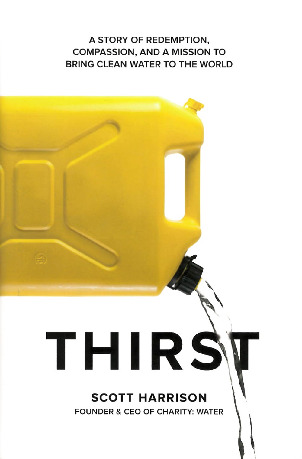 Thirst A Story of Redemption, Compassion, and a Mission to Bring Clean Water to the World
