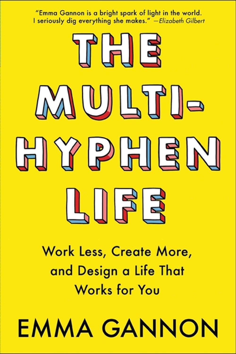 Multi-Hyphen Life: Work Less, Create More, and Design a Life That Works for You