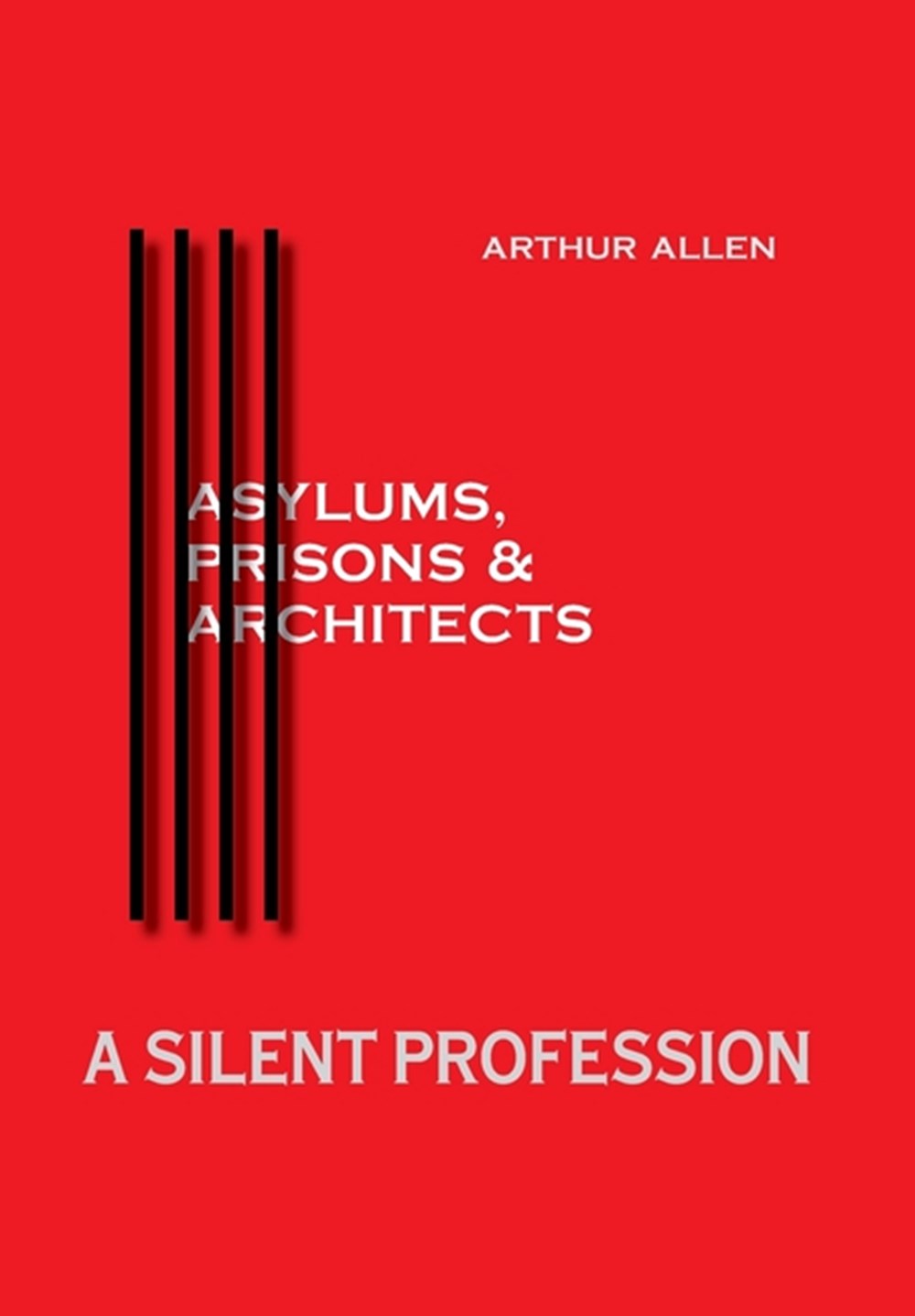 Silent Profession: Asylums, Prisons and Architects