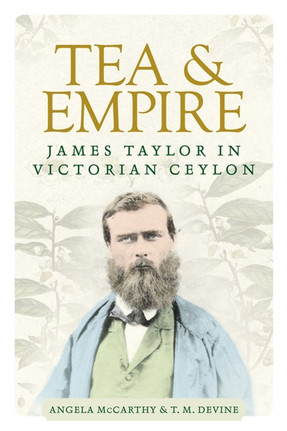Tea and Empire James Taylor in Victorian Ceylon