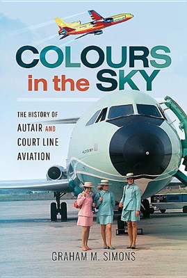 Colours in the Sky: The History of Autair and Court Line Aviation