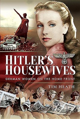  Hitler's Housewives: German Women on the Home Front