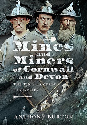  Mines and Miners of Cornwall and Devon: The Tin and Copper Industries