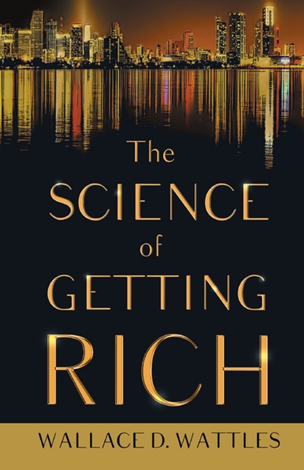 Science of Getting Rich;With an Essay from The Art of Money Getting, Or Golden Rules for Making Mone