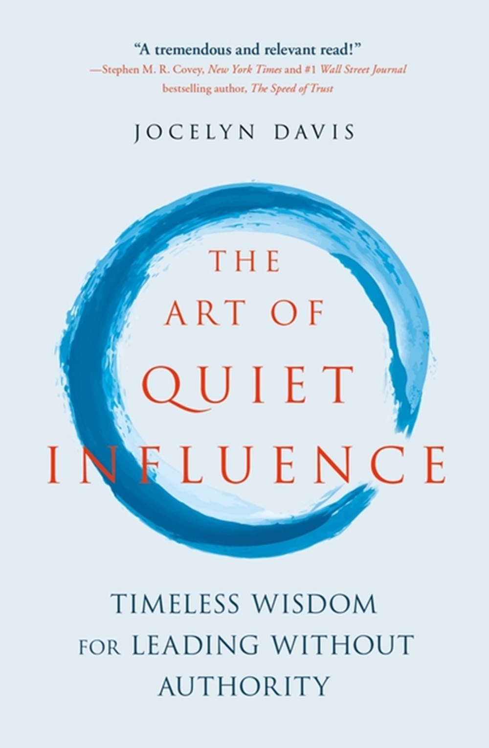 Art of Quiet Influence: Timeless Wisdom for Leading Without Authority