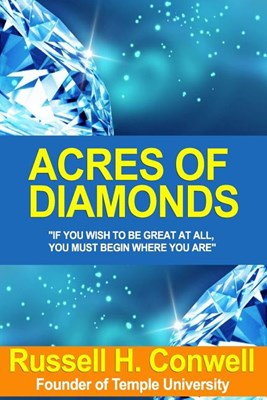 Acres of Diamonds: Russell Conwell's Inspiring Classic about Opportunity