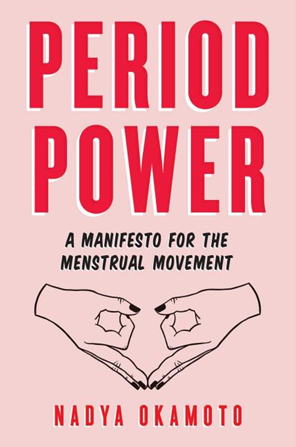 Period Power A Manifesto for the Menstrual Movement