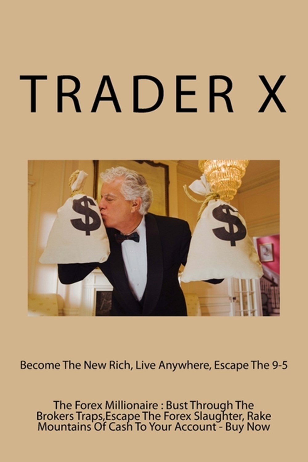 Forex Millionaire: Bust Through The Brokers Traps, Escape The Forex Slaughter, Rake Mountains Of Cas