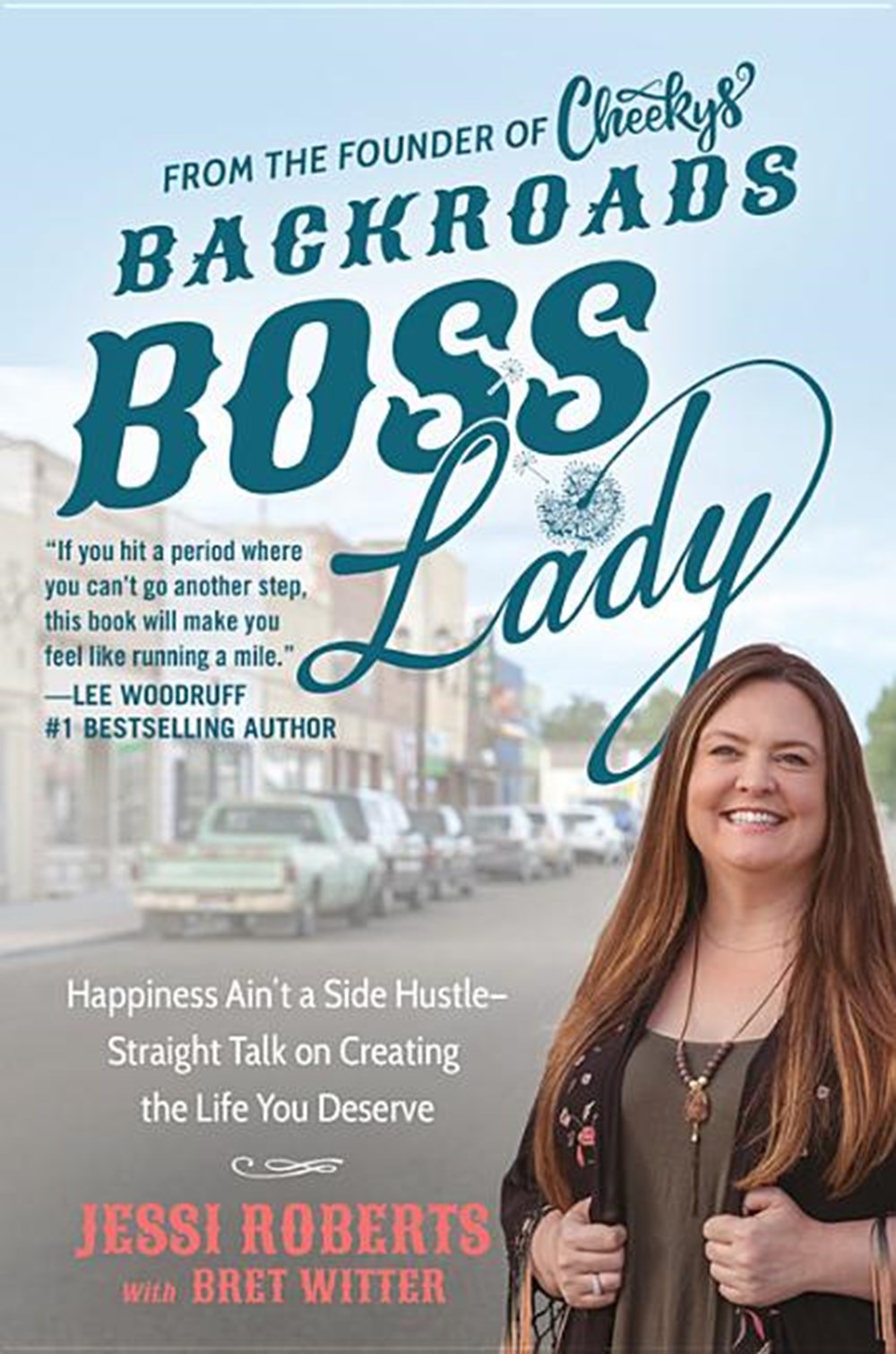 Backroads Boss Lady Happiness Ain't a Side Hustle--Straight Talk on Creating the Life You Deserve