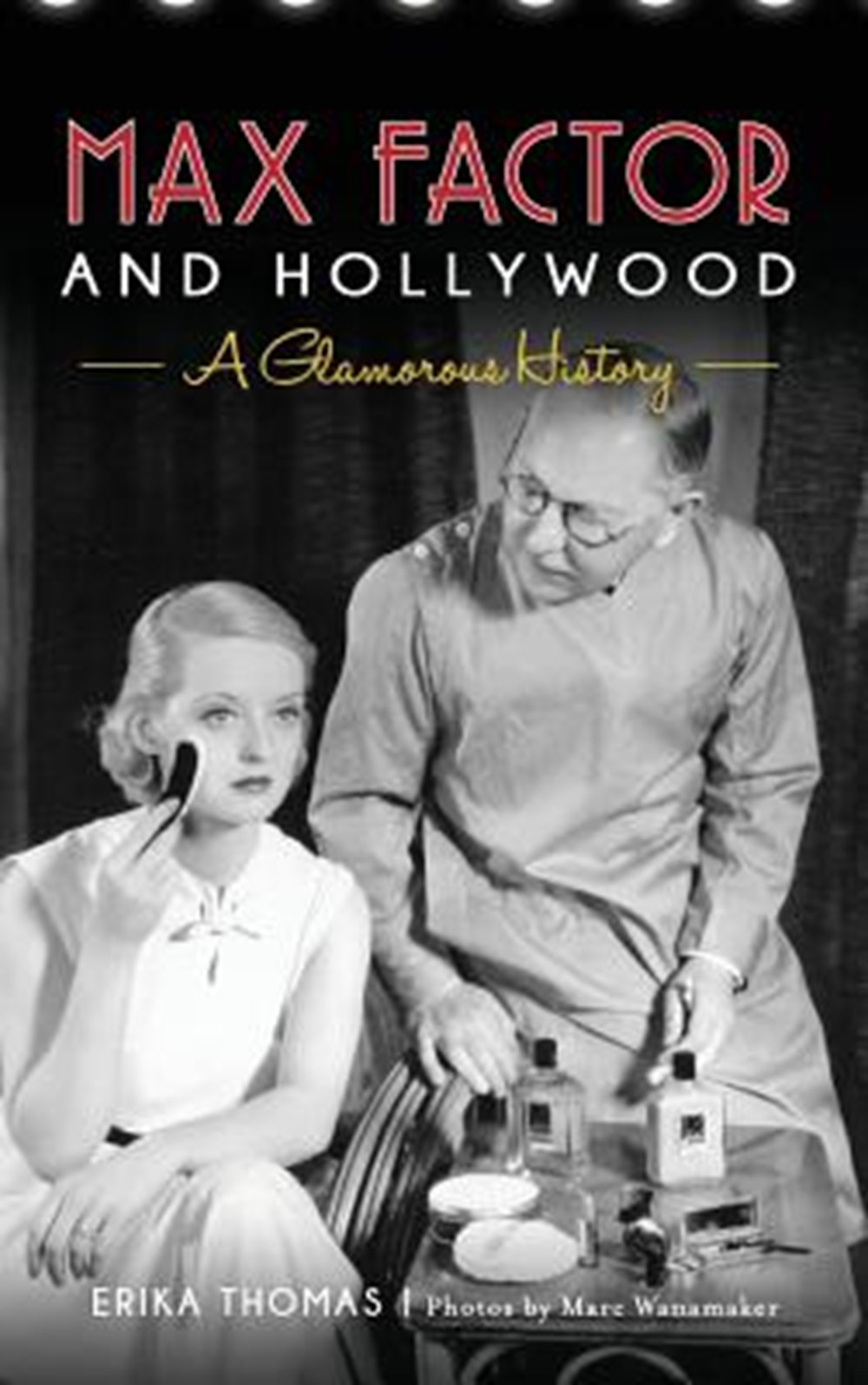 Max Factor and Hollywood A Glamorous History