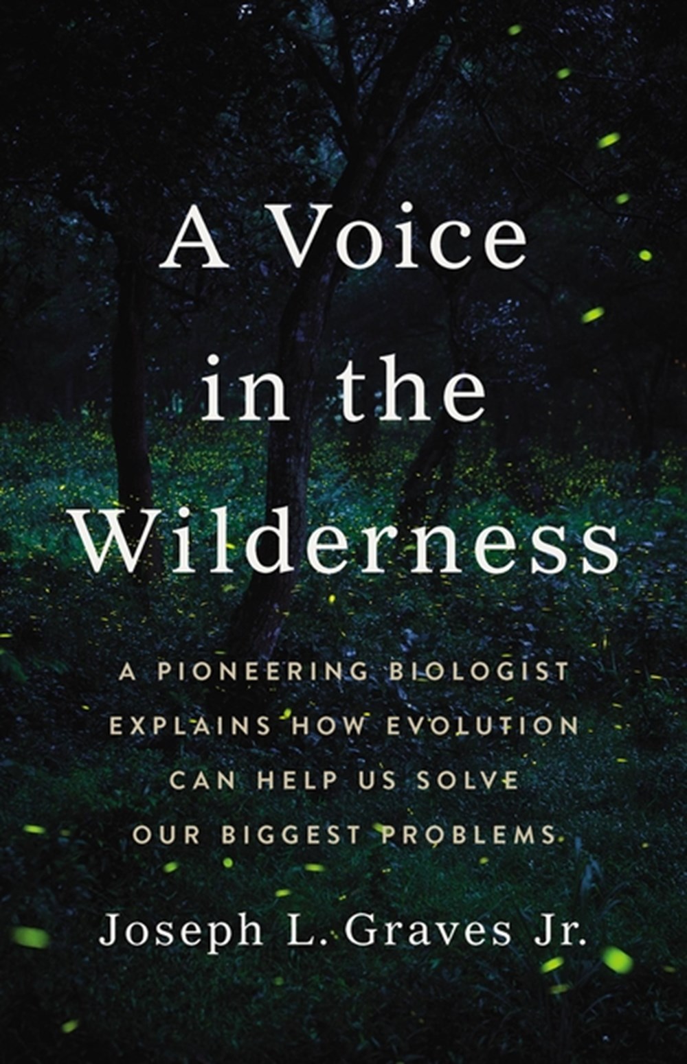 Voice in the Wilderness: A Pioneering Biologist Explains How Evolution Can Help Us Solve Our Biggest