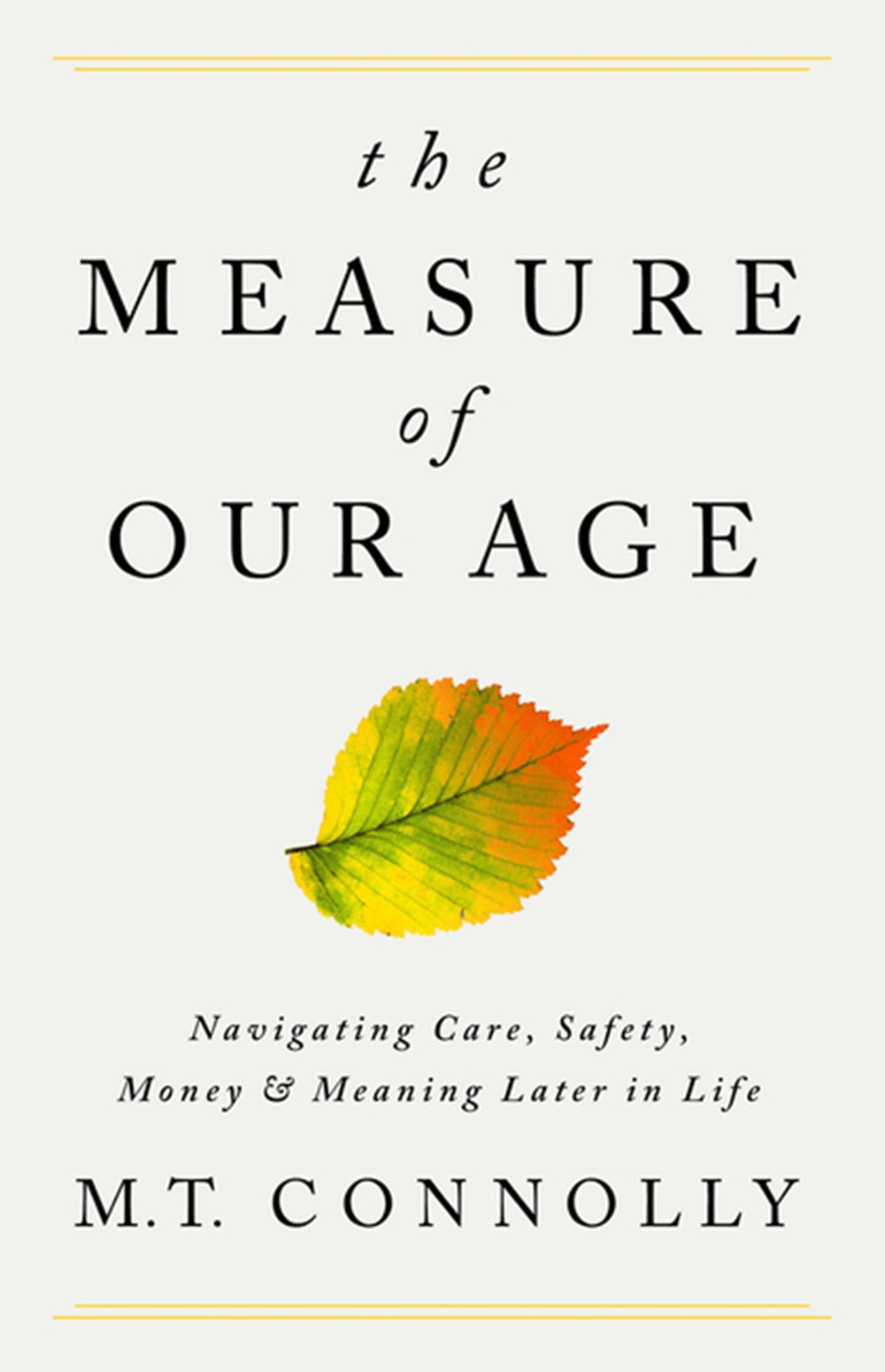 Measure of Our Age: Navigating Care, Safety, Money, and Meaning Later in Life