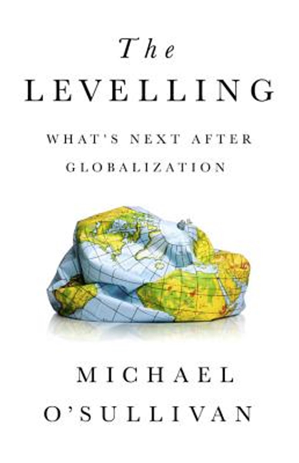 Levelling What's Next After Globalization