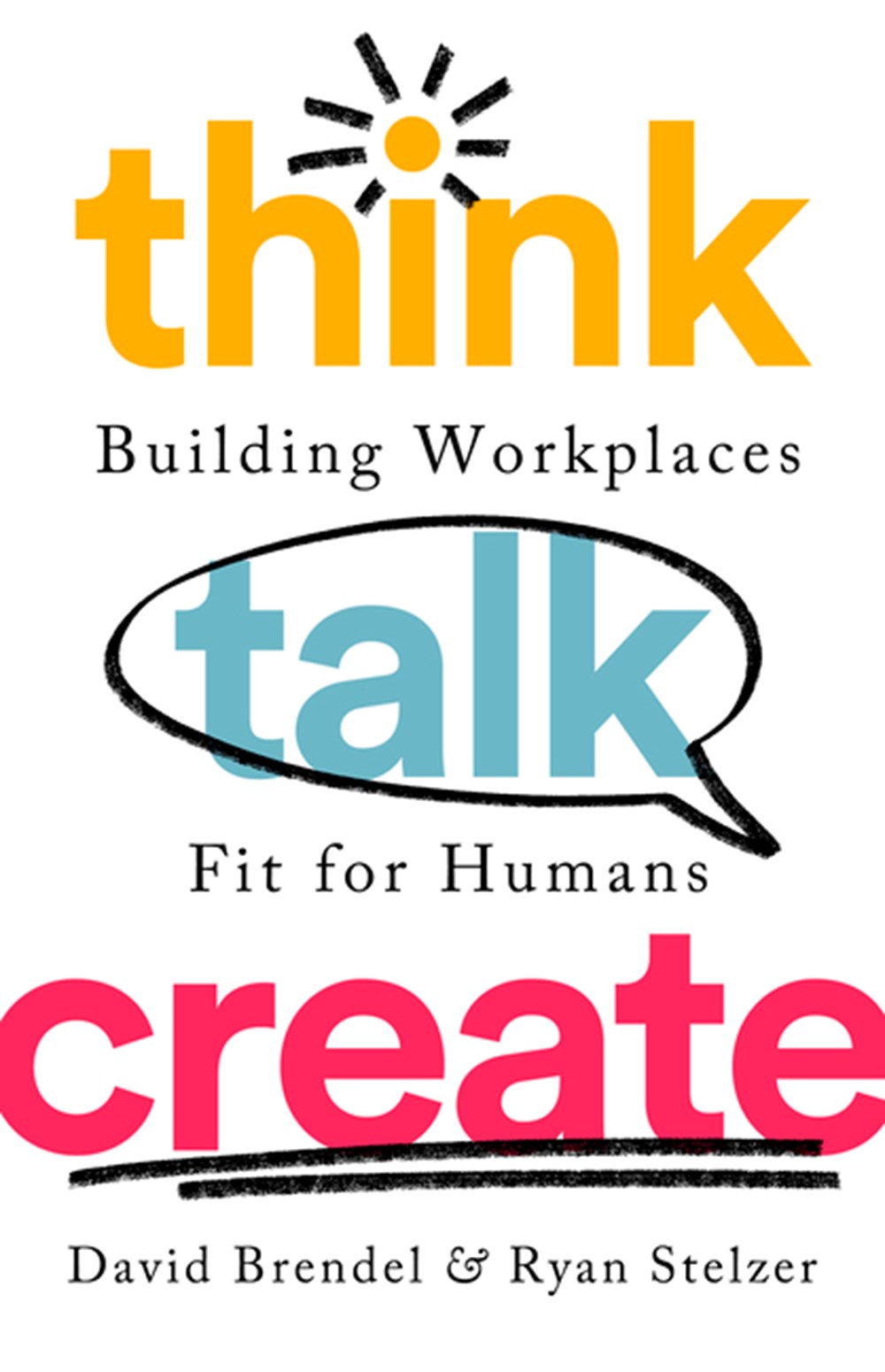 Think Talk Create Building Workplaces Fit for Humans