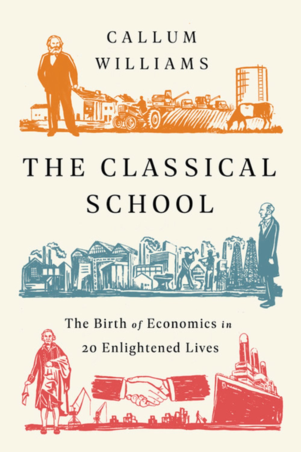 Classical School The Birth of Economics in 20 Enlightened Lives