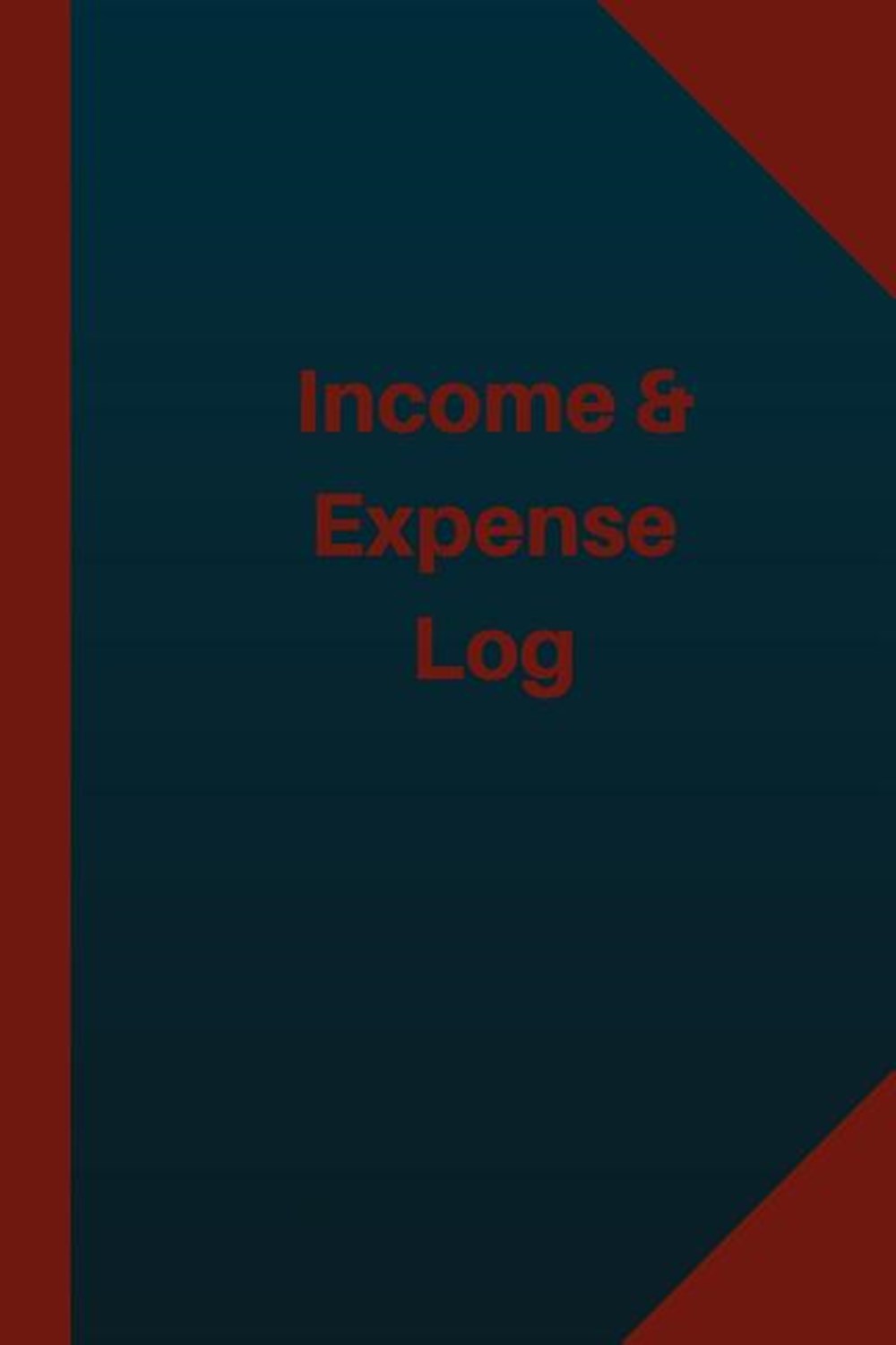 Income & Expense Log (Logbook, Journal - 124 pages 6x9 inches) Income & Expense Logbook (Blue Cover,