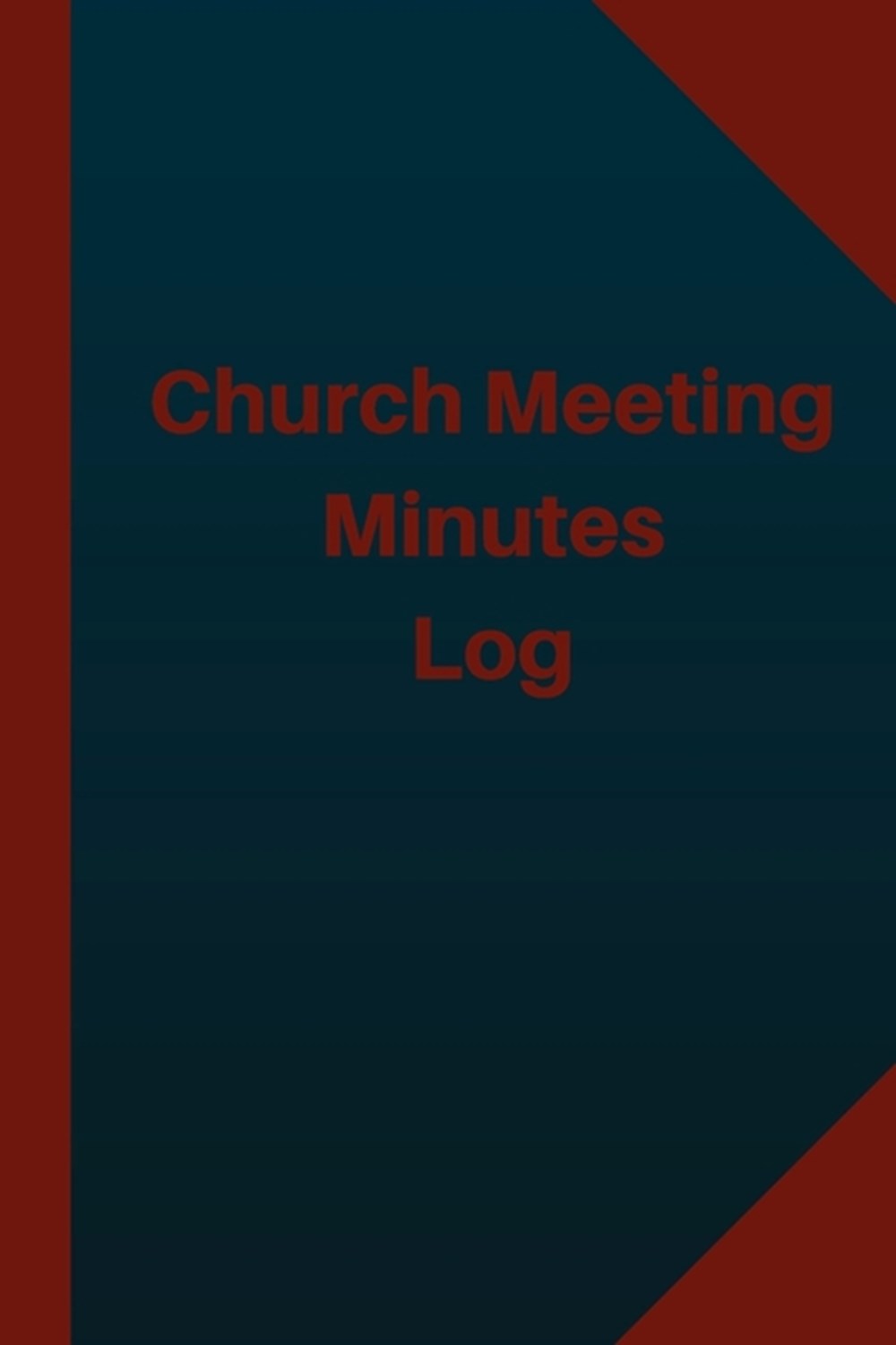 Church Meeting Minutes Log (Logbook, Journal - 124 pages 6x9 inches) Church Meeting Minutes Logbook 