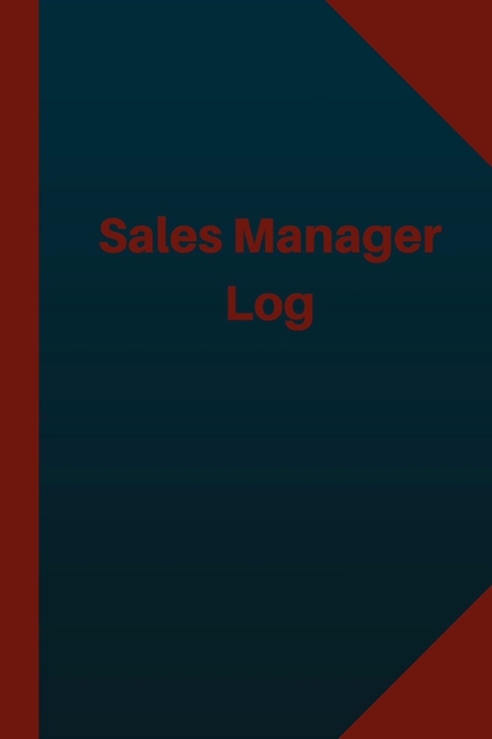 Sales Manager Log (Logbook, Journal - 124 pages 6x9 inches) Sales Manager Logbook (Blue Cover, Mediu