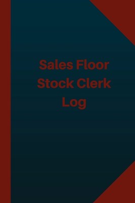Sales Floor Stock Clerk Log (Logbook, Journal - 124 pages 6x9 inches): Sales Floor Stock Clerk Logbook (Blue Cover, Medium)