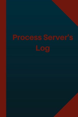 Process Server Log (Logbook, Journal - 124 pages 6x9 inches): Process Server Logbook (Blue Cover, Medium)