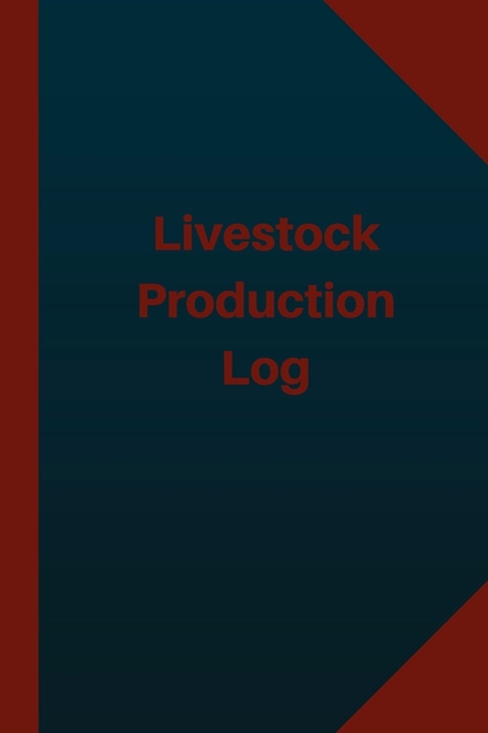 Livestock Production Log (Logbook, Journal - 124 pages 6x9 inches) Livestock Production Logbook (Blu