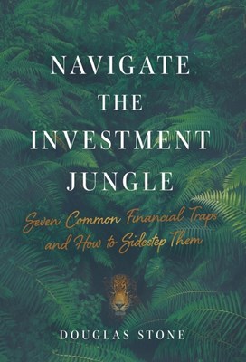 Navigate the Investment Jungle: Seven Common Financial Traps and How to Sidestep Them