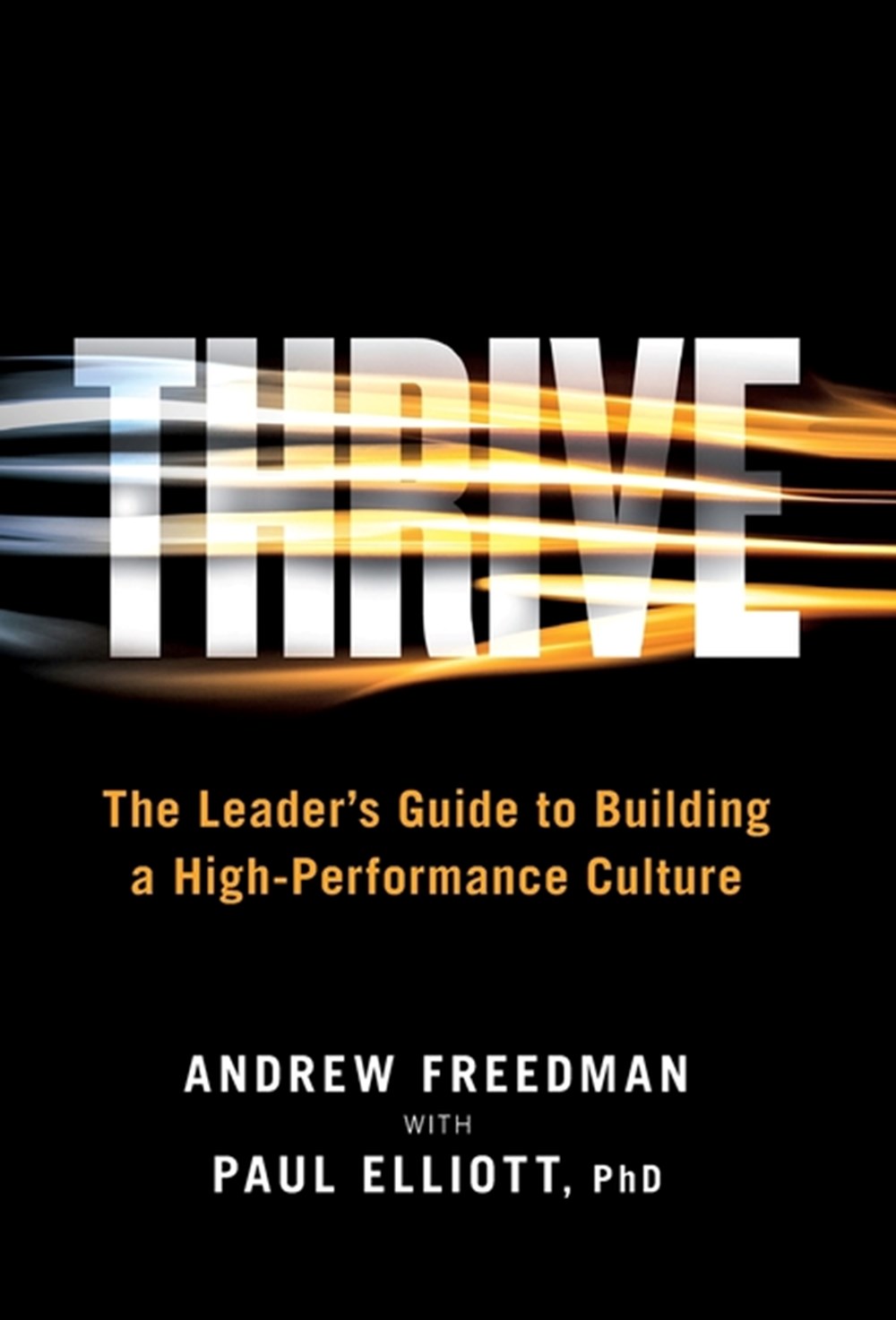Thrive The Leader's Guide to Building a High-Performance Culture