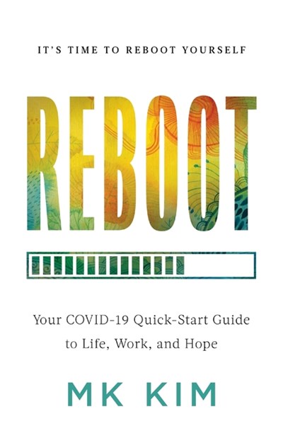 Reboot: Your COVID-19 Quick-Start Guide to Life, Work, and Hope