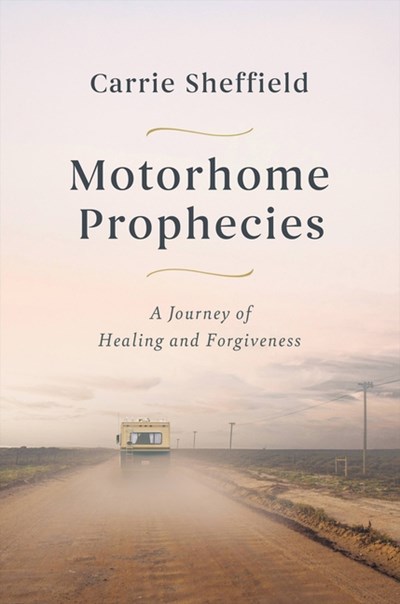  Motorhome Prophecies: A Journey of Healing and Forgiveness