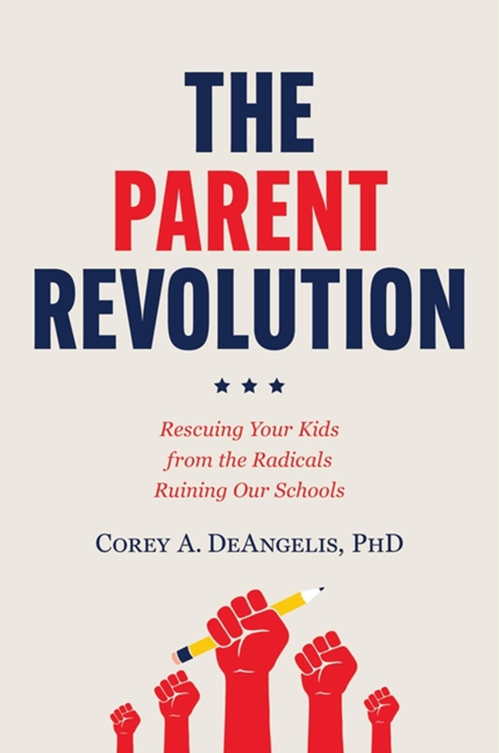 Parent Revolution: Rescuing Your Kids from the Radicals Ruining Our Schools