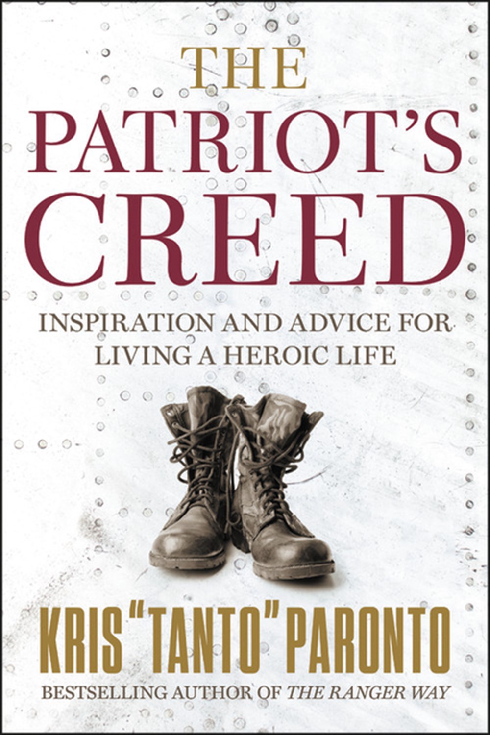 Patriot's Creed: Inspiration and Advice for Living a Heroic Life