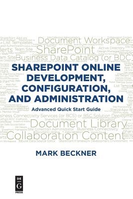 Sharepoint Online Development, Configuration, and Administration: Advanced Quick Start Guide