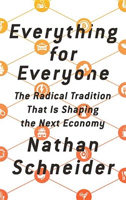  Everything for Everyone: The Radical Tradition That Is Shaping the Next Economy