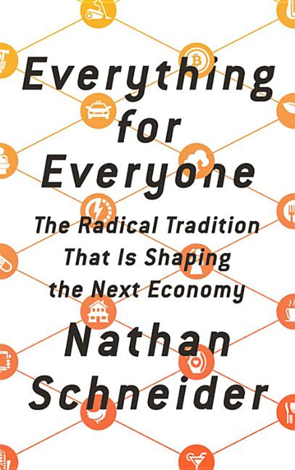 Everything for Everyone The Radical Tradition That Is Shaping the Next Economy