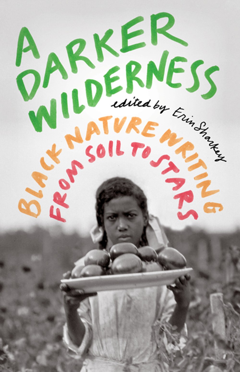 Darker Wilderness: Black Nature Writing from Soil to Stars