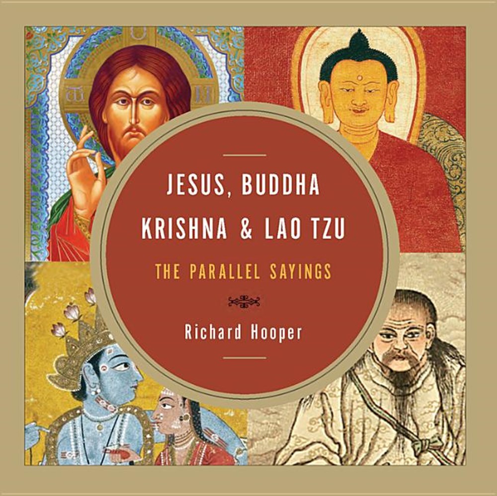 Jesus, Buddha, Krishna, & Lao Tzu: The Parallel Sayings