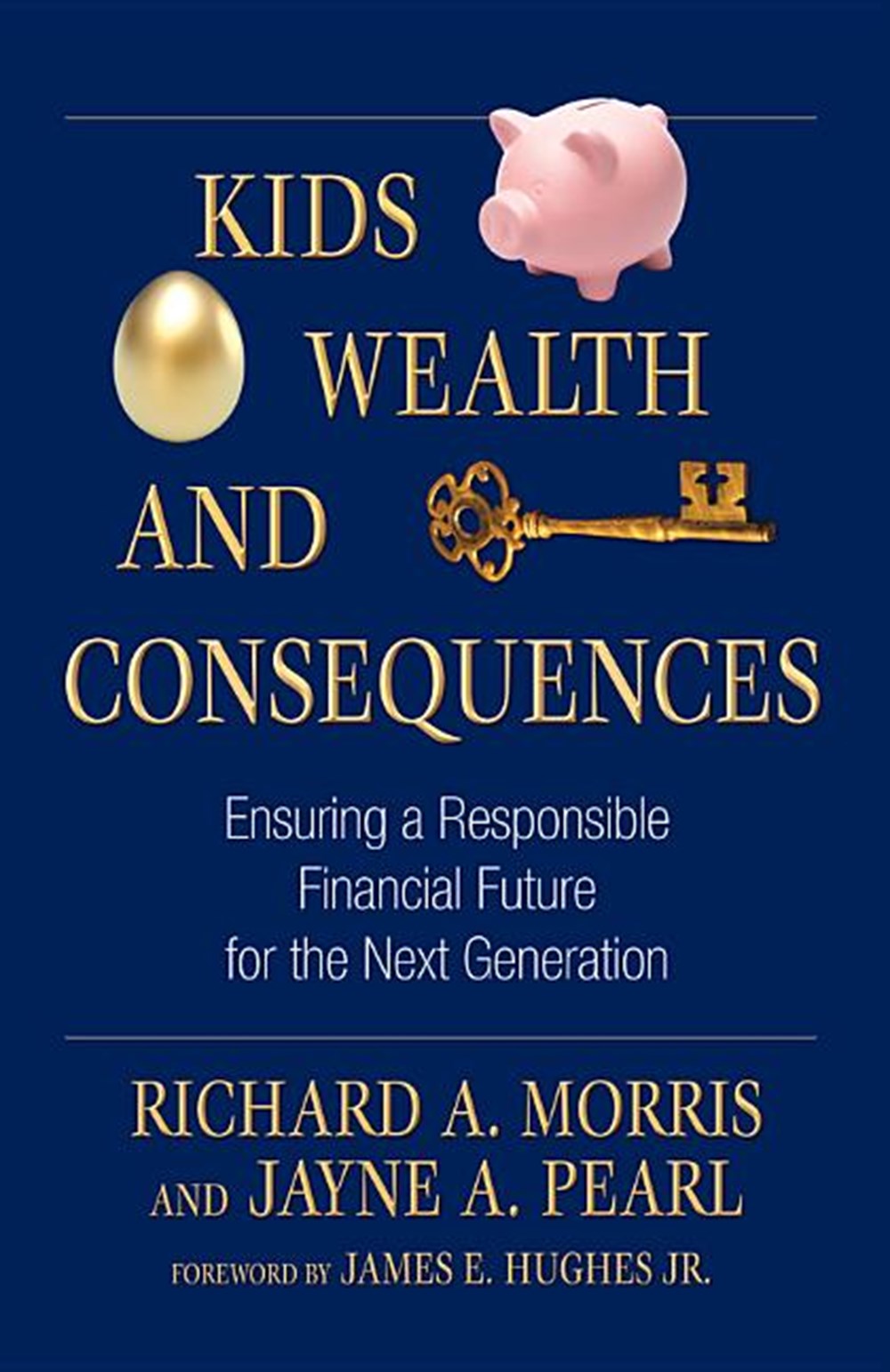 Kids, Wealth, and Consequences Ensuring a Responsible Financial Future for the Next Generation