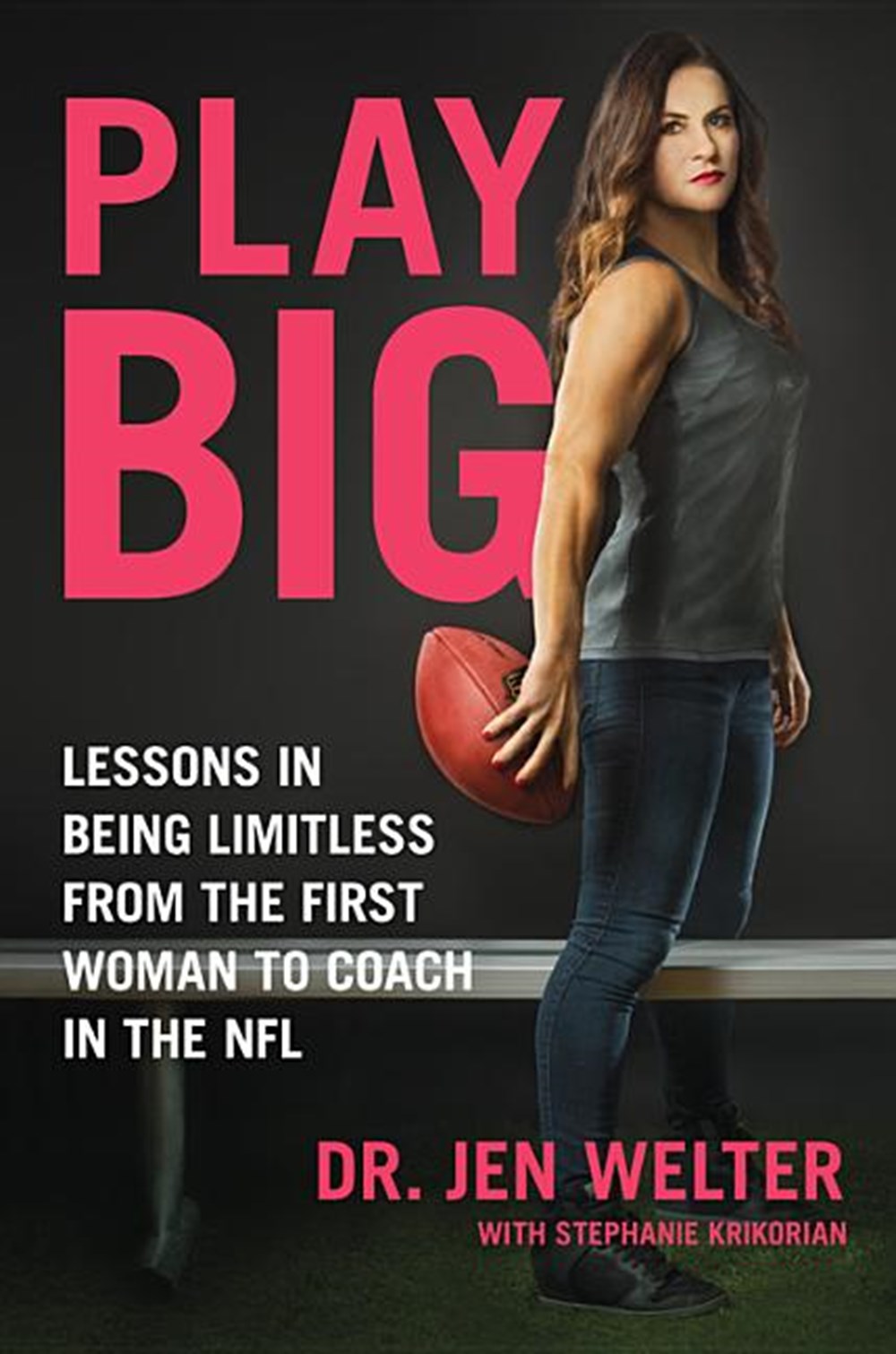 Play Big Lessons in Being Limitless from the First Woman to Coach in the NFL