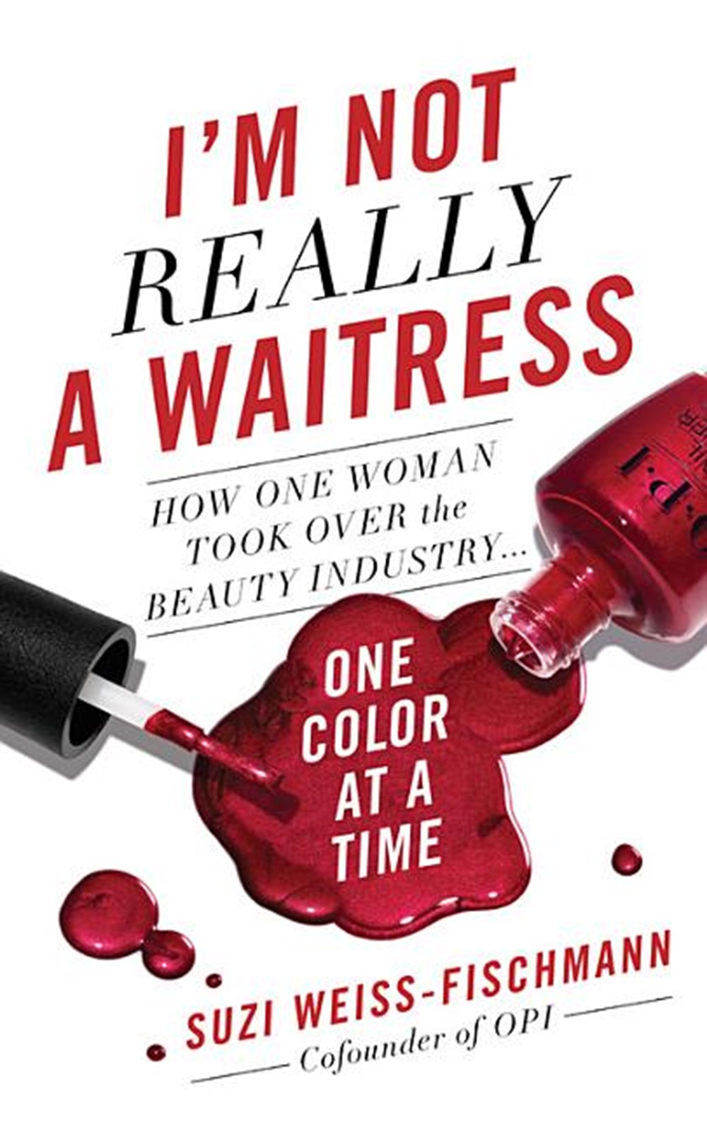I'm Not Really a Waitress How One Woman Took Over the Beauty Industry One Color at a Time