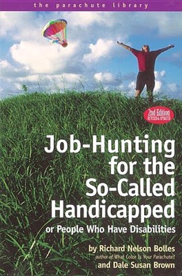  Job Hunting Tips for the So-Called Handicapped or People Who Have Disabilities (Revised & Updated)