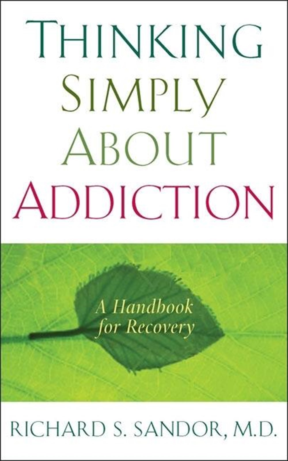 Thinking Simply About Addiction: A Handbook for Recovery