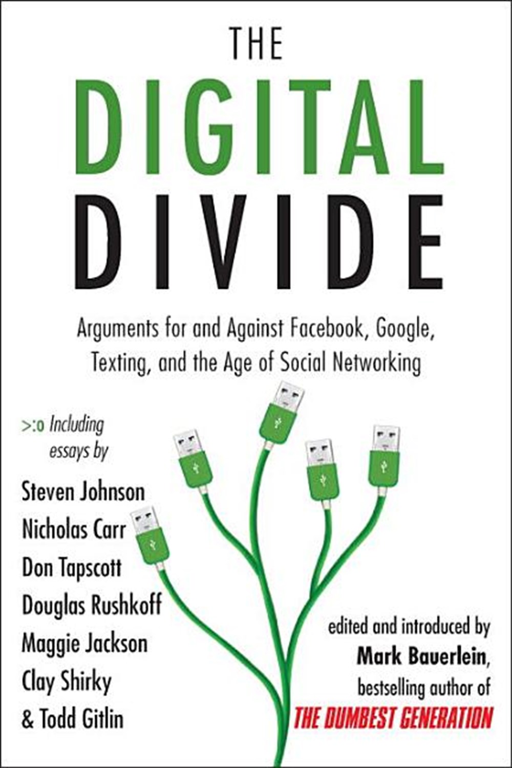 Digital Divide: Arguments for and Against Facebook, Google, Texting, and the Age of Social Networkin